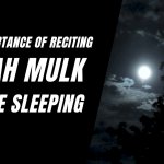 The Importance of Surah Mulk | Reciting it Before Sleep