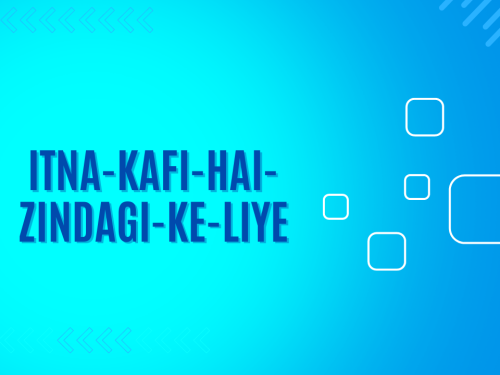 Itna kafi hai zindagi ke liye