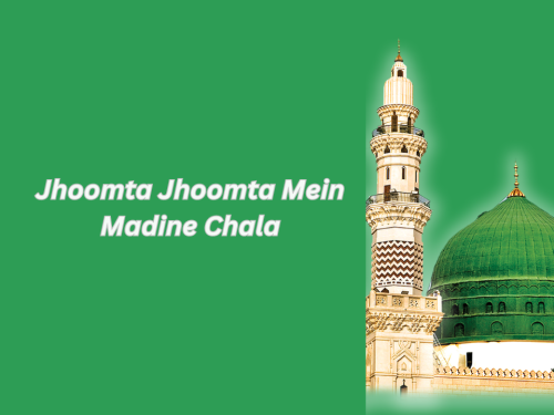Jhoomta Jhoomta Mein Madine Chala