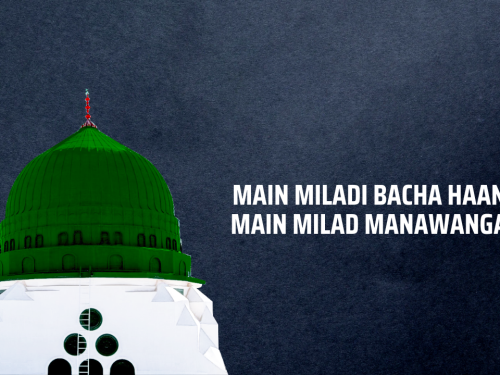 Main Miladi Bacha Haan Main Milad Manawanga