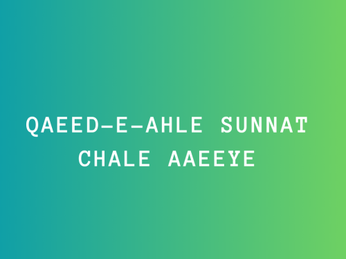 Qaeed-e-Ahle Sunnat Chale Aaeeye