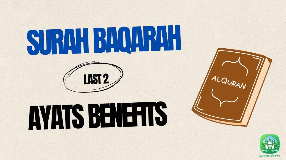 Surah Baqarah Last 2 Ayats Benefits of Reciting Last 2 Ayats