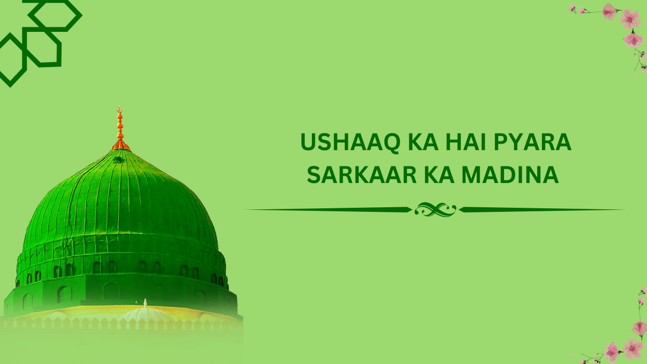 Ushaaq ka hai pyara Sarkaar ka Madina