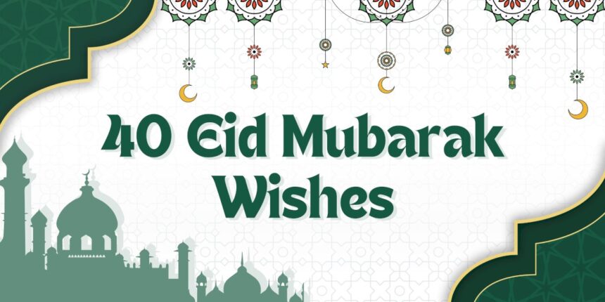 eid-mubarak:-eid-wishes-&-quotes-to-share-with-your-loved-ones