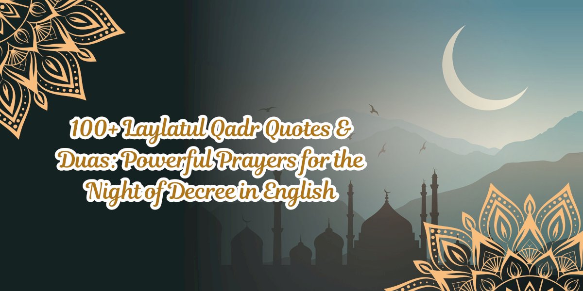 100+-laylatul-qadr-quotes-&-duas:-powerful-prayers-for-the-night-of-decree-in-english